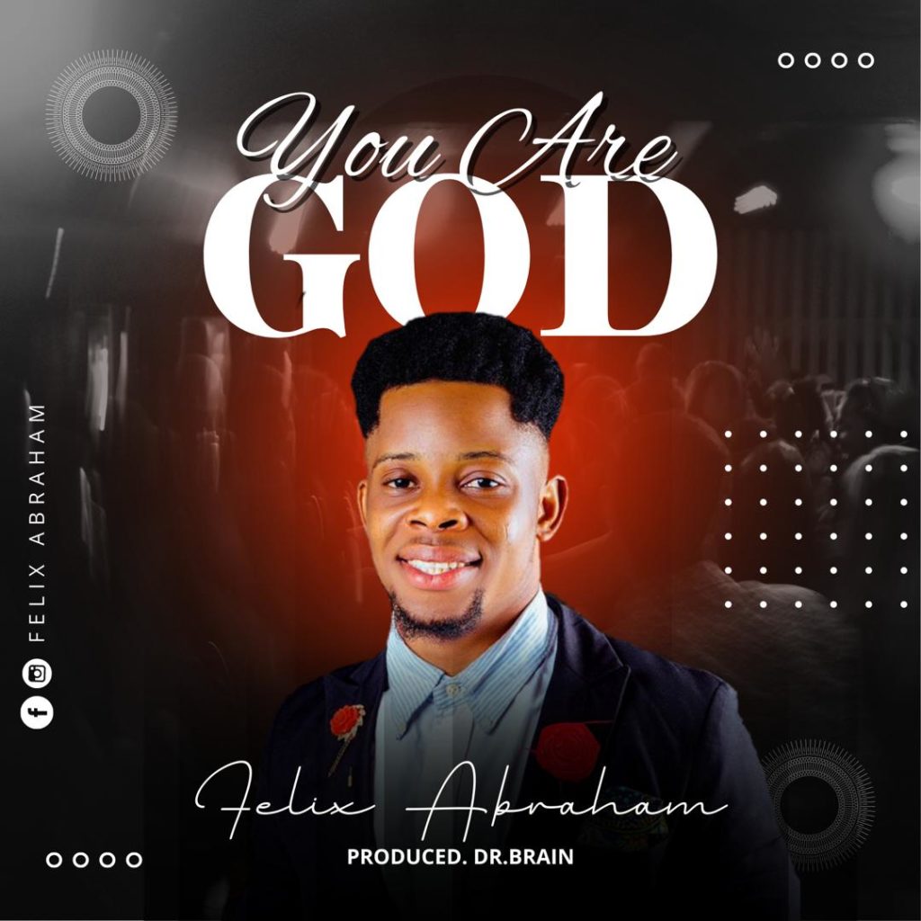 Abraham Felix - You Are God