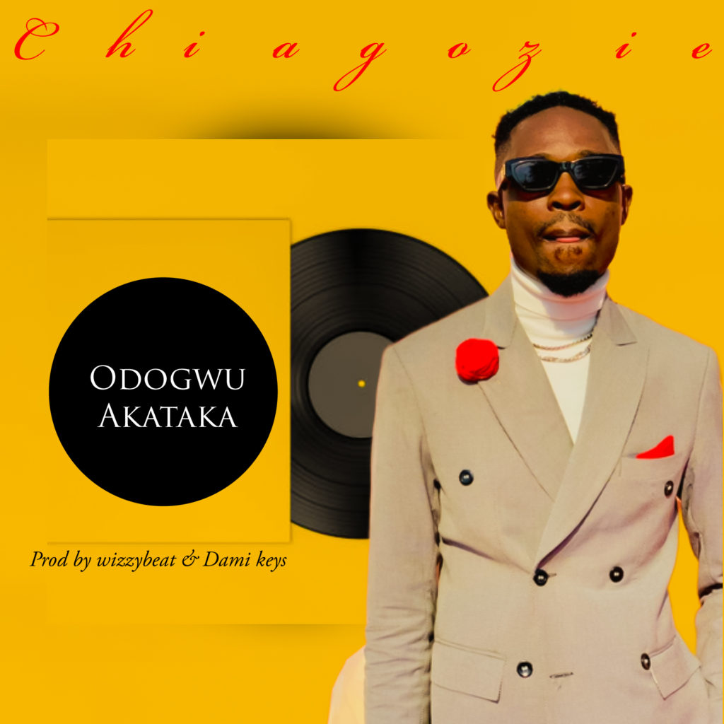 Chiagizie 'Odogwu Akataka' Mp3 Download