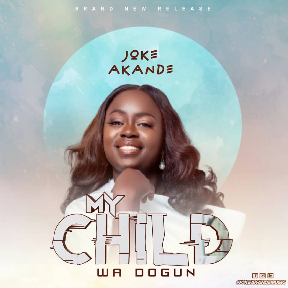 Joke Akande - My Child (Wa Dogun)' Mp3 Download