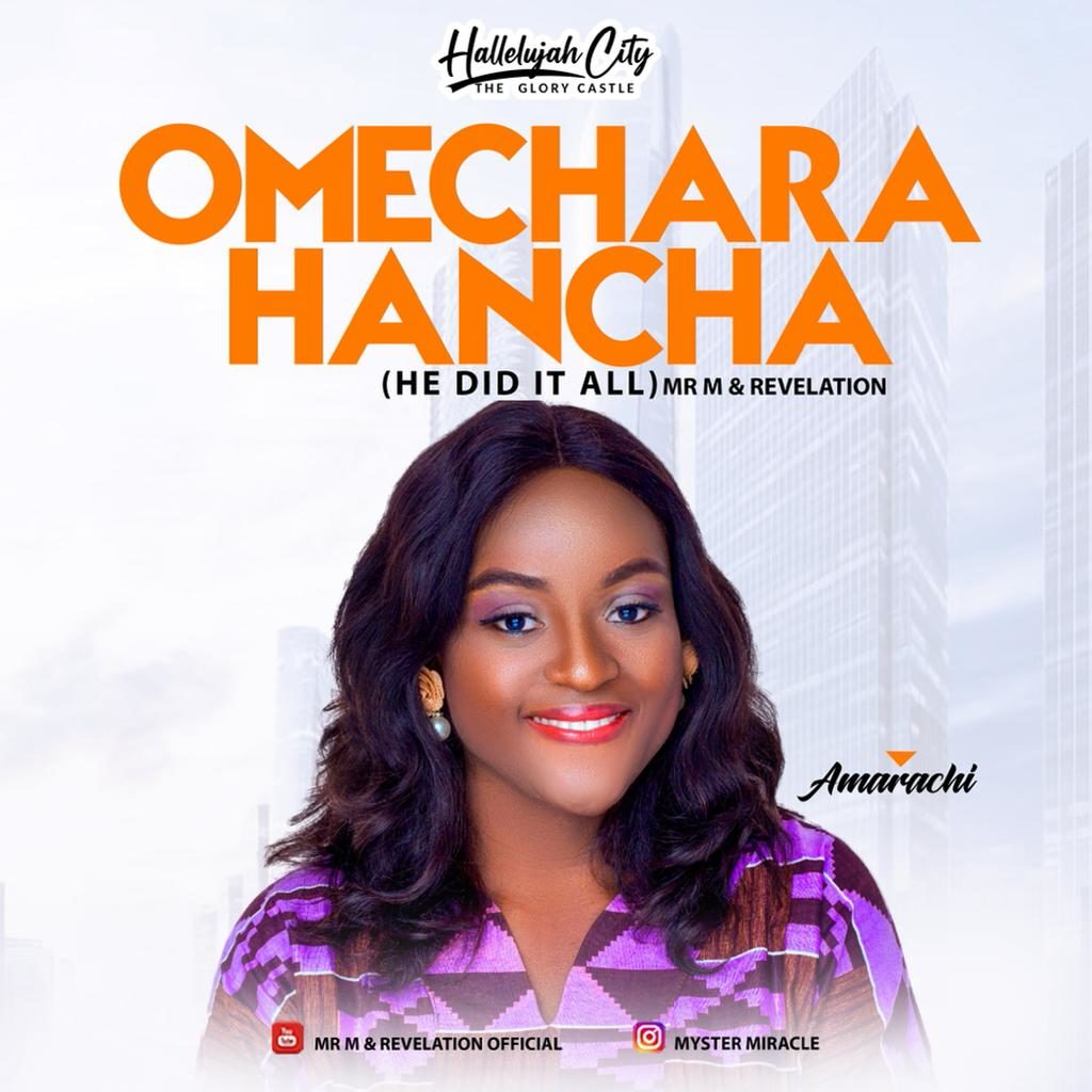 Amarachi Releases - Omechara Hancha (He Did It All)