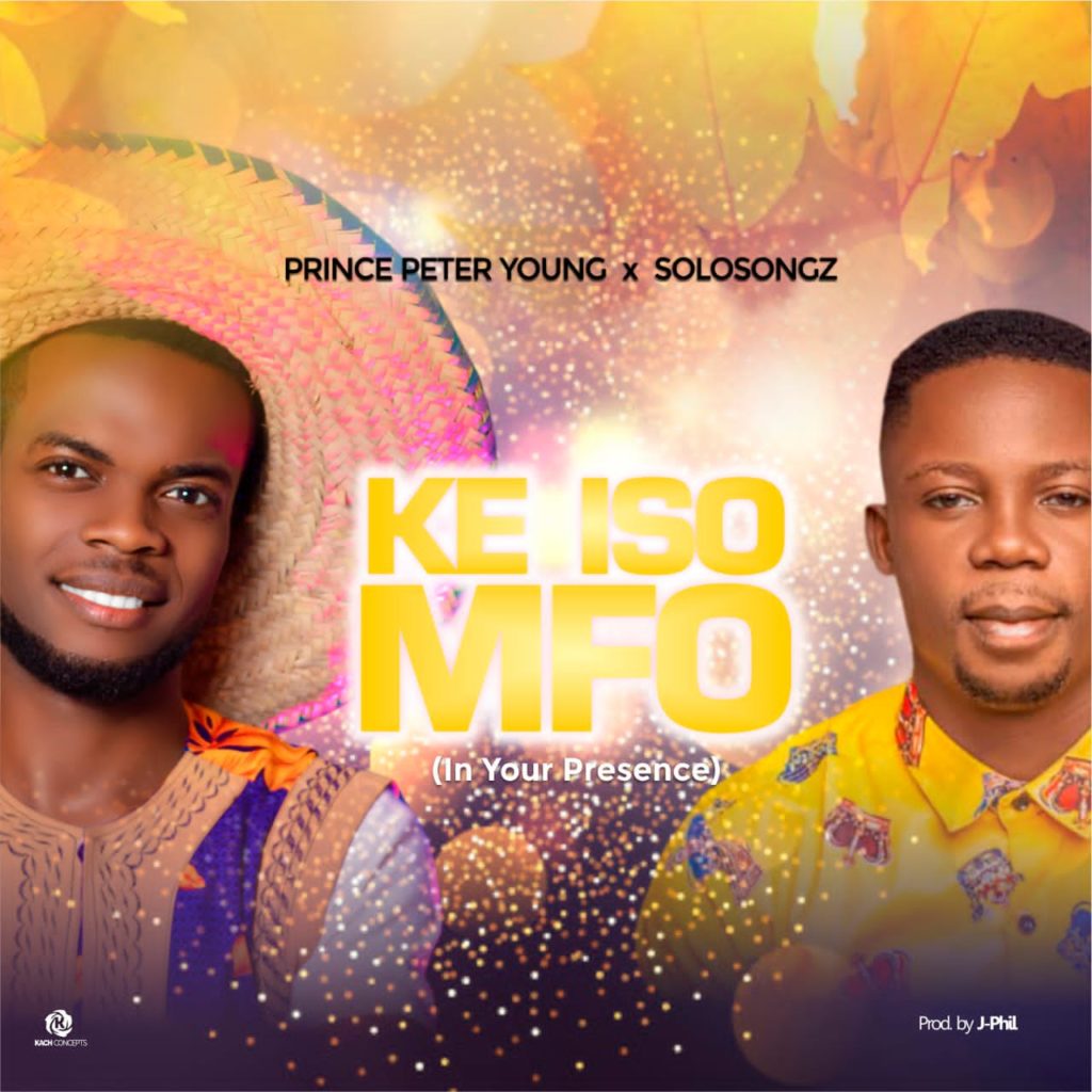 Prince Peter Young - Ke Iso Mfo (In Your Presence) (Ft. Solosongz)