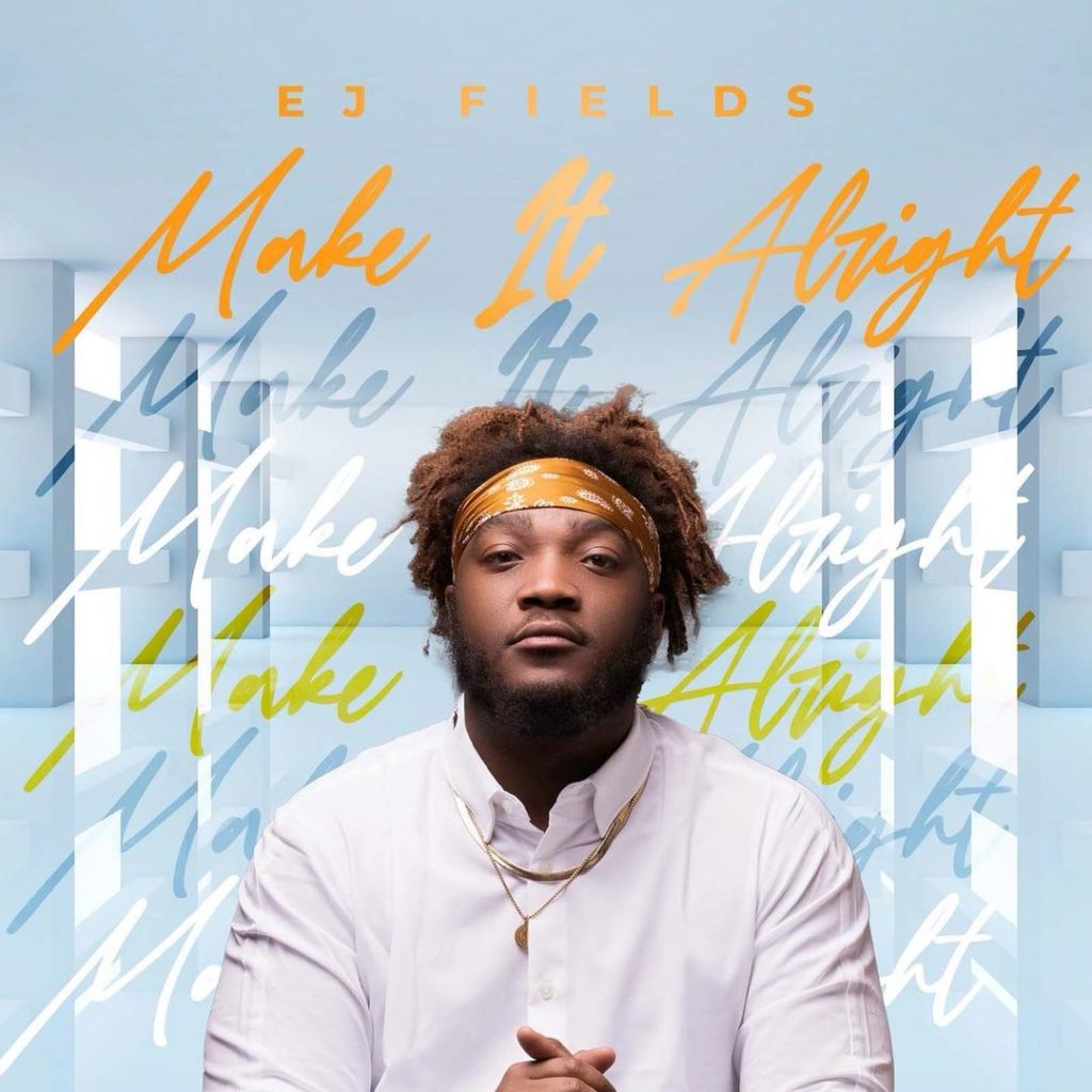 EJ Fields 'Make It Alright' Mp3 Download