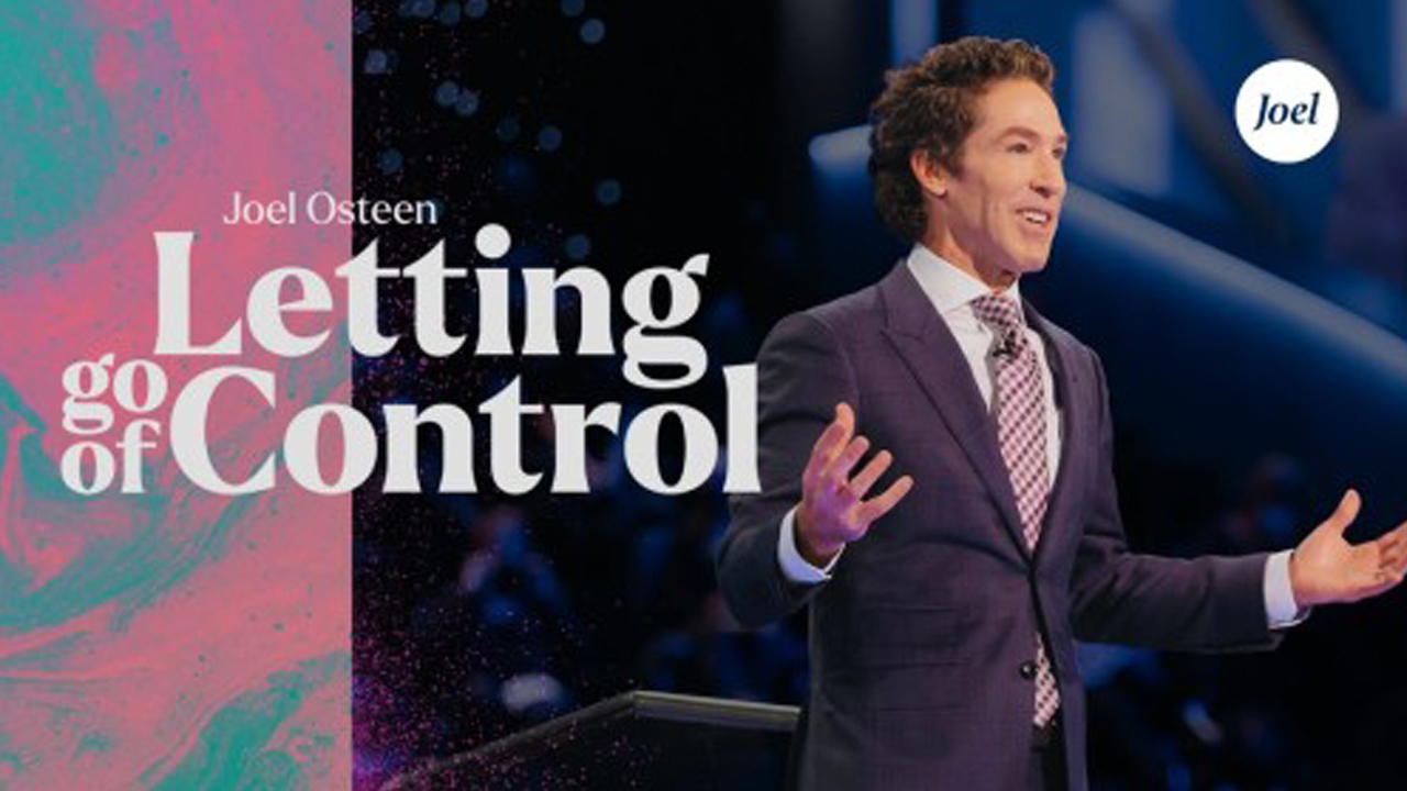 'Letting Go Of Control' Sermon by Joel Osteen