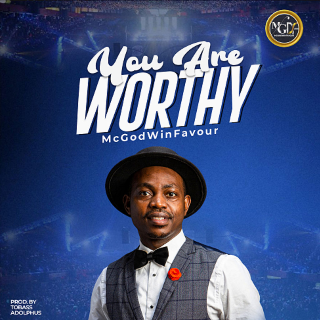 Mcgodwinfavour 'You Are Worthy' Mp3 Download