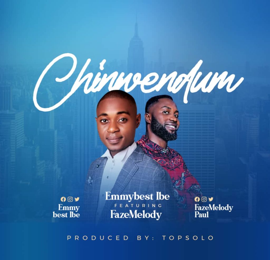 Emmybest Ibe 'Chinwendum' (ft. FazeMelody)