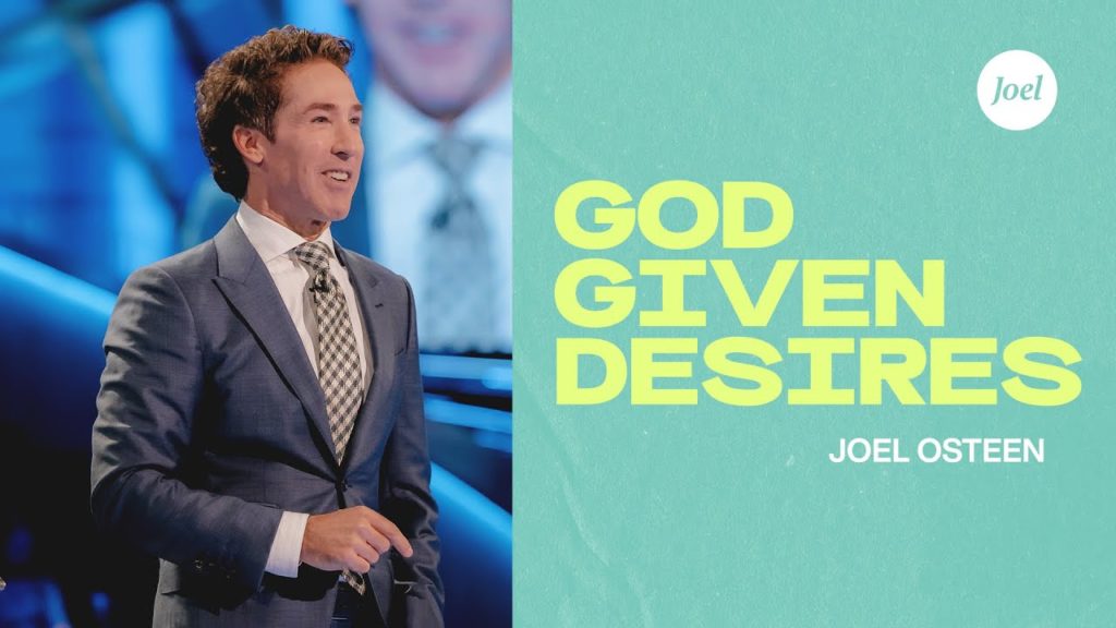 'God Given Desires' Sermon by Joel Osteen