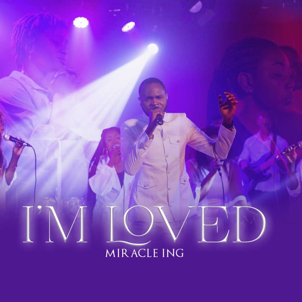 Miracle Ing ‘I'm Loved’ Mp3 Download