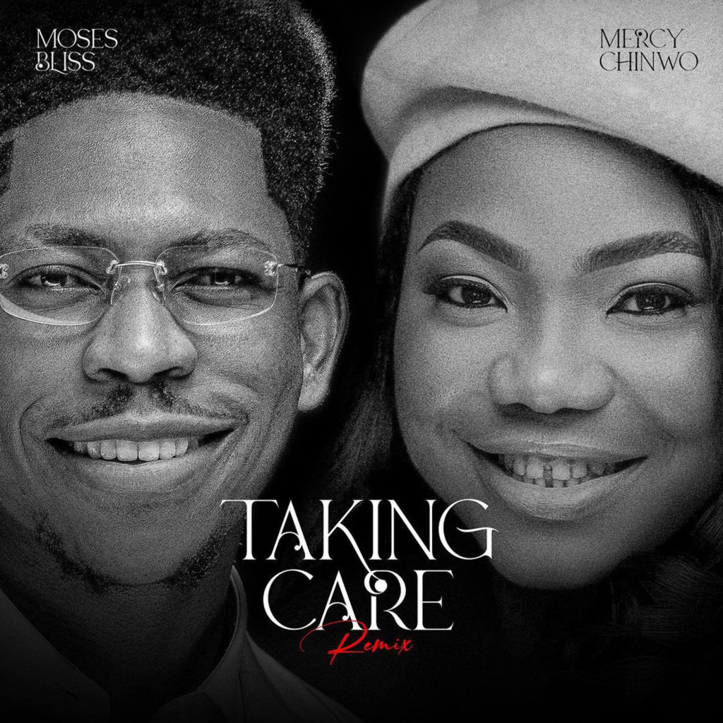 Moses Bliss 'Taking Care' Remix (ft. Mercy Chinwo) Mp3 Download