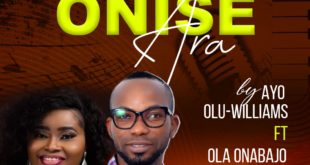 Ayo Olu-Williams 'Onise Ara' (ft. Ola Onabajo) Mp3 Download