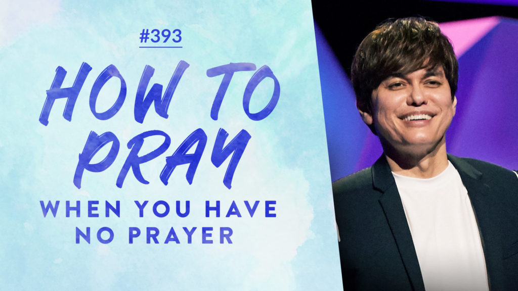 “How To Pray When You Have No Prayer (Part 1)” Sermon by Joseph Prince