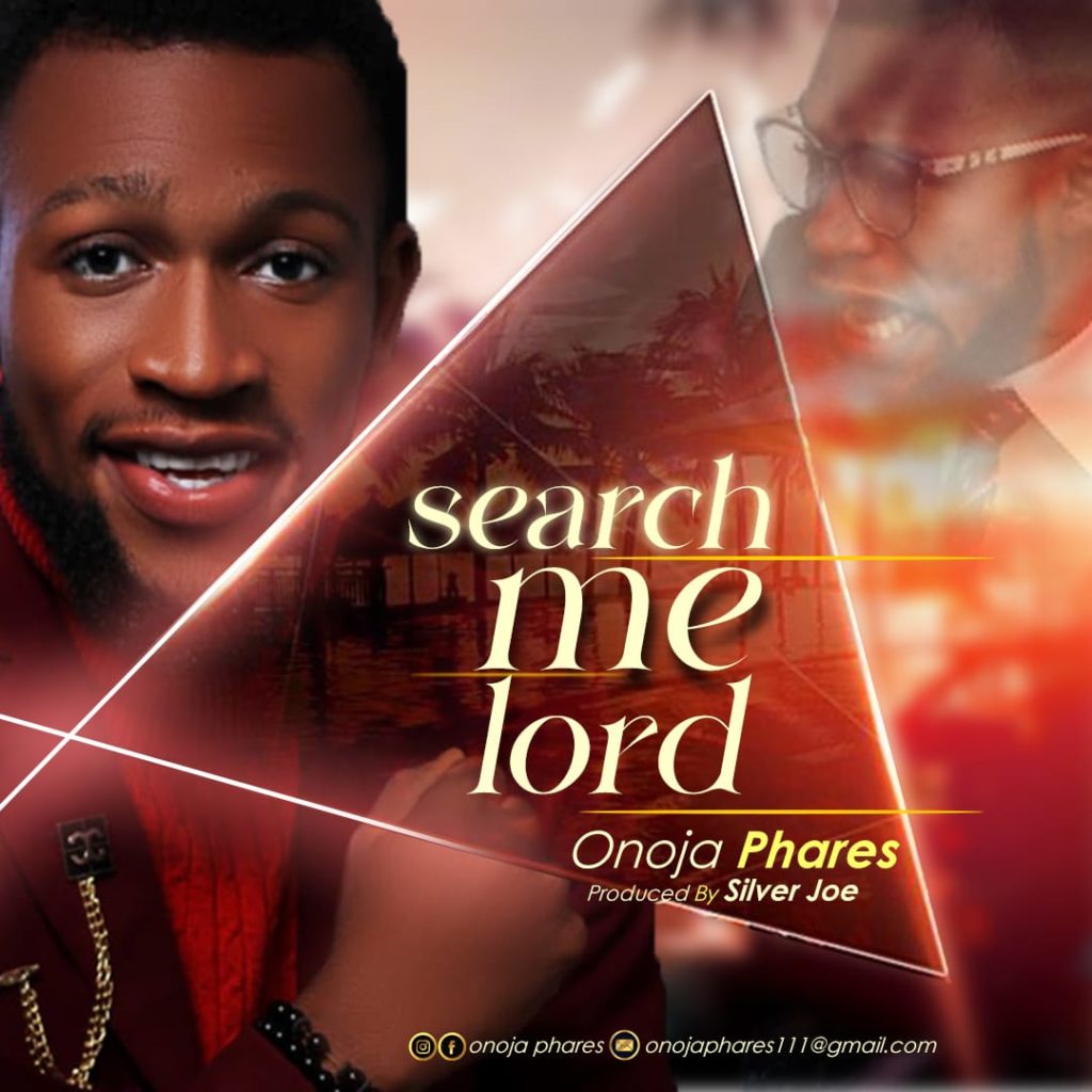 Onoja Phares - Search Me Lord