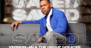 Vernon Jai & The Group Greater 'Saved' Mp3 Download