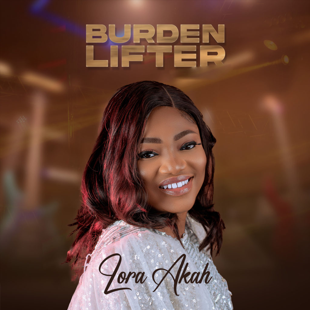 Lora Akah 'Burden Lifter' Mp3 Download