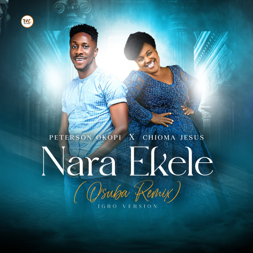 Peterson Okopi 'Nara Ekele' (ft. Chioma Jesus) Mp3 Download