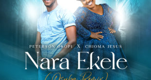 Peterson Okopi 'Nara Ekele' (ft. Chioma Jesus) Mp3 Download