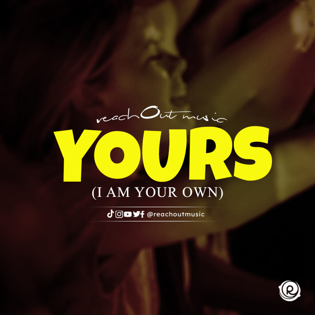 ReachOut Music - Yours (I Am Your Own) [Mp3 Download]