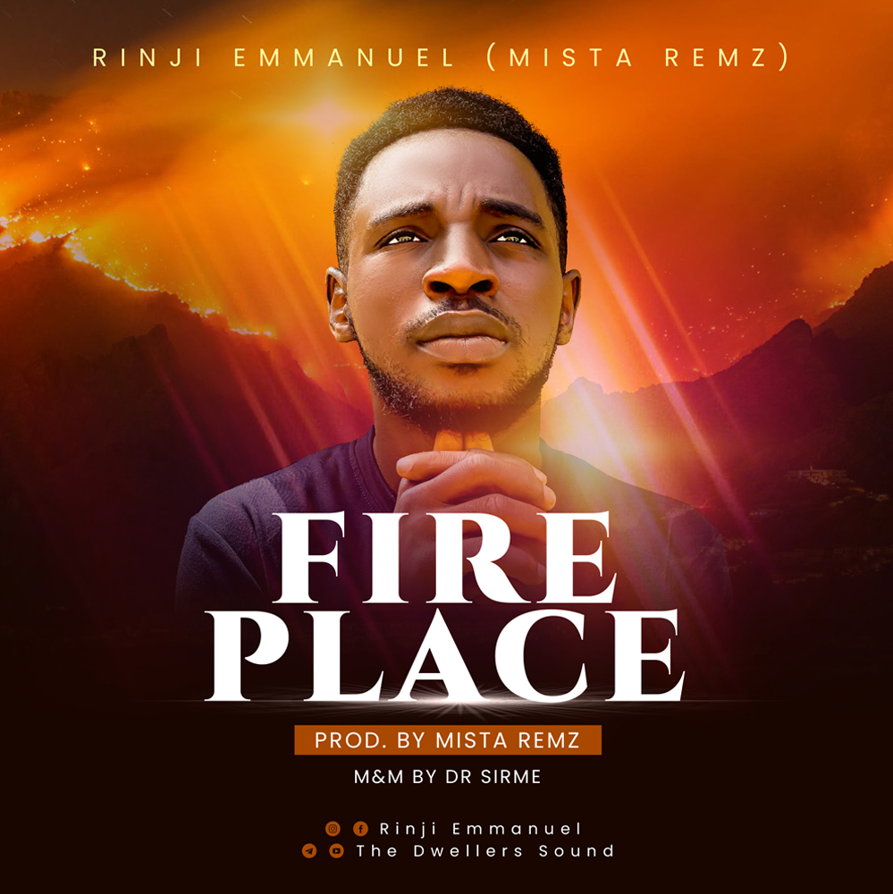 Rinji Meshak Emmanuel (Mista Remz) 'Fire Place' Mp3 Download