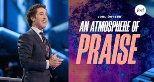 An Atmosphere Of Praise Sermon by Joel Osteen