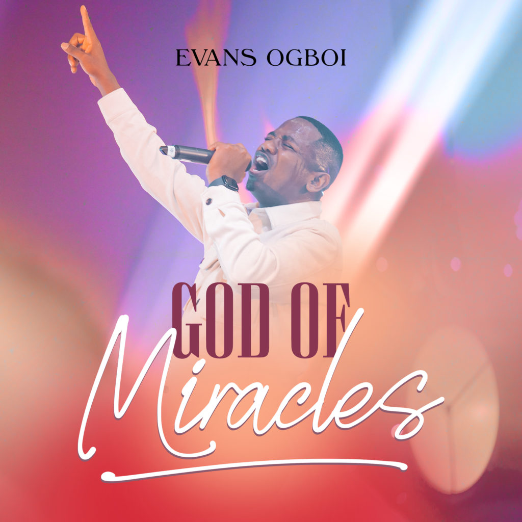 Evans Ogboi 'God of Miracles' Mp3 Download