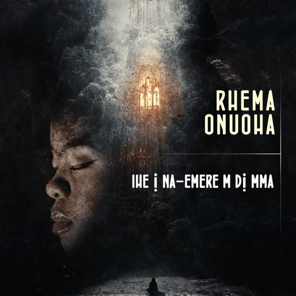 Rhema Onuoha 'Ihe Inemerem Dimma' Mp3 Download