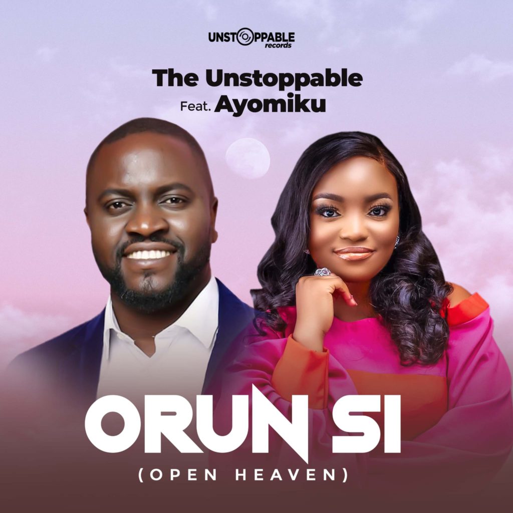 The Unstoppable 'Orun Si (Open Heaven)' Mp3 Download