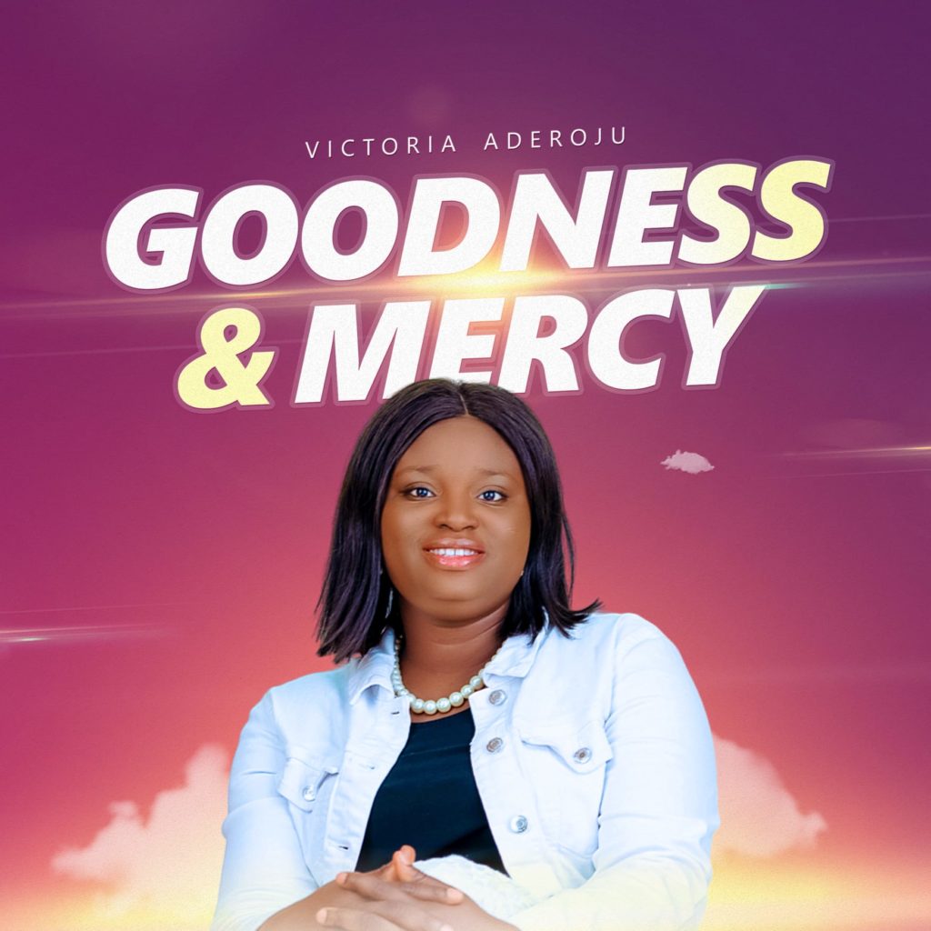 Victoria Aderoju 'Goodness and Mercy' Mp3 Download