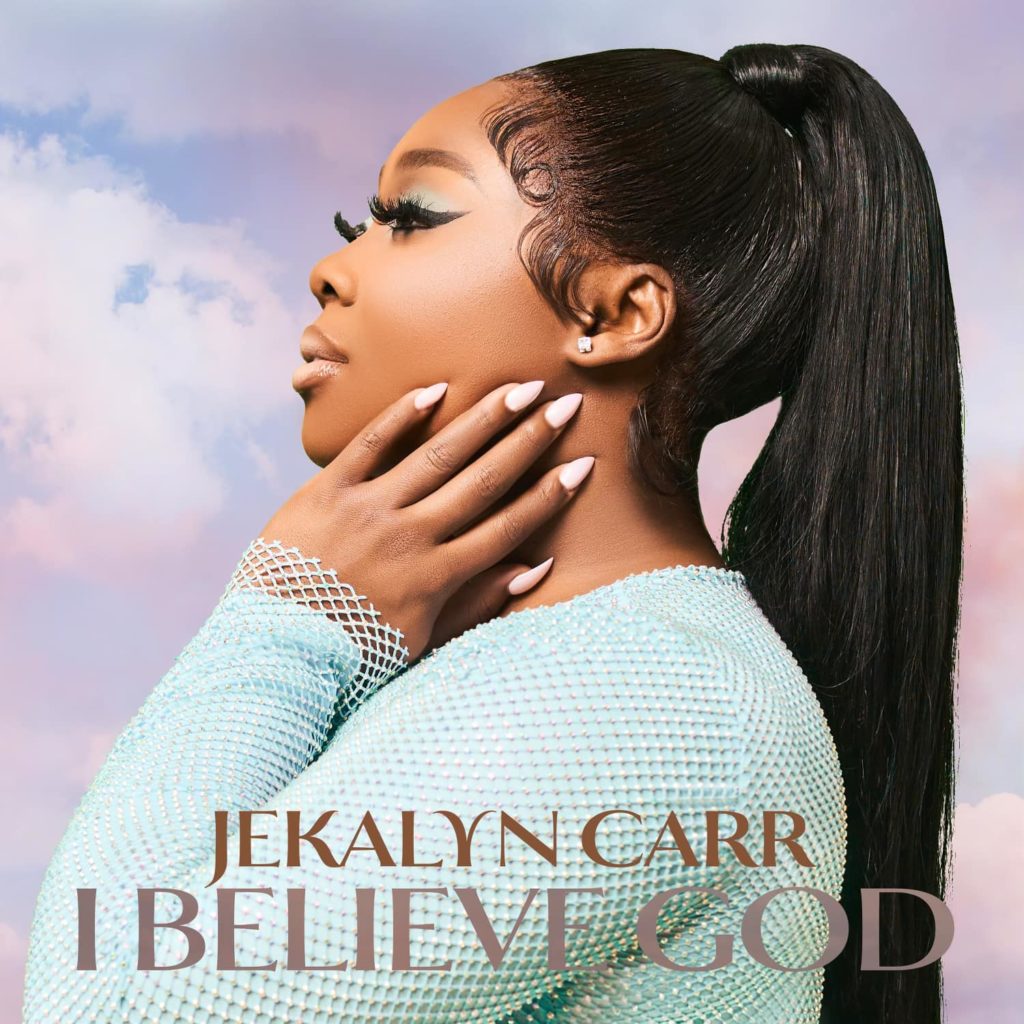 Jekalyn Carr 'I Believe God' Mp3 Download