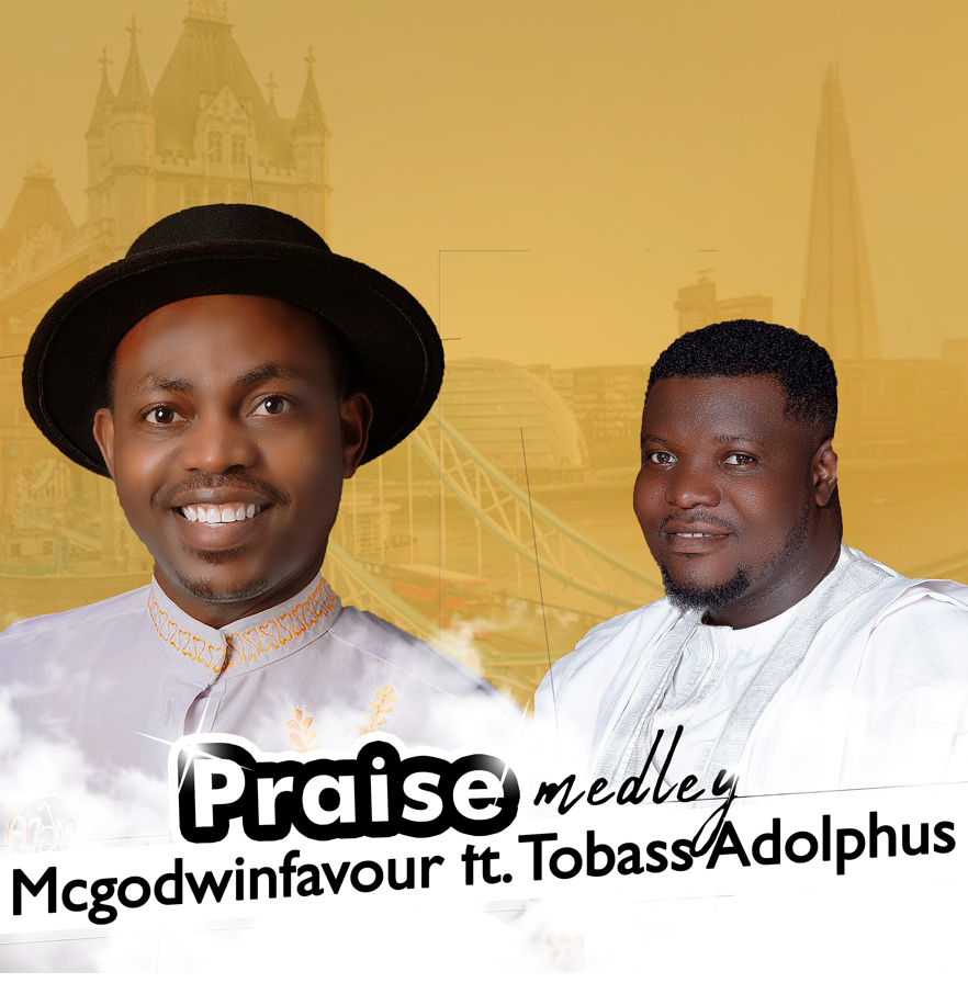 Mcgodwinfavour ‘Praise Medley’ (ft. Tobass Adolphus) Mp3 Download