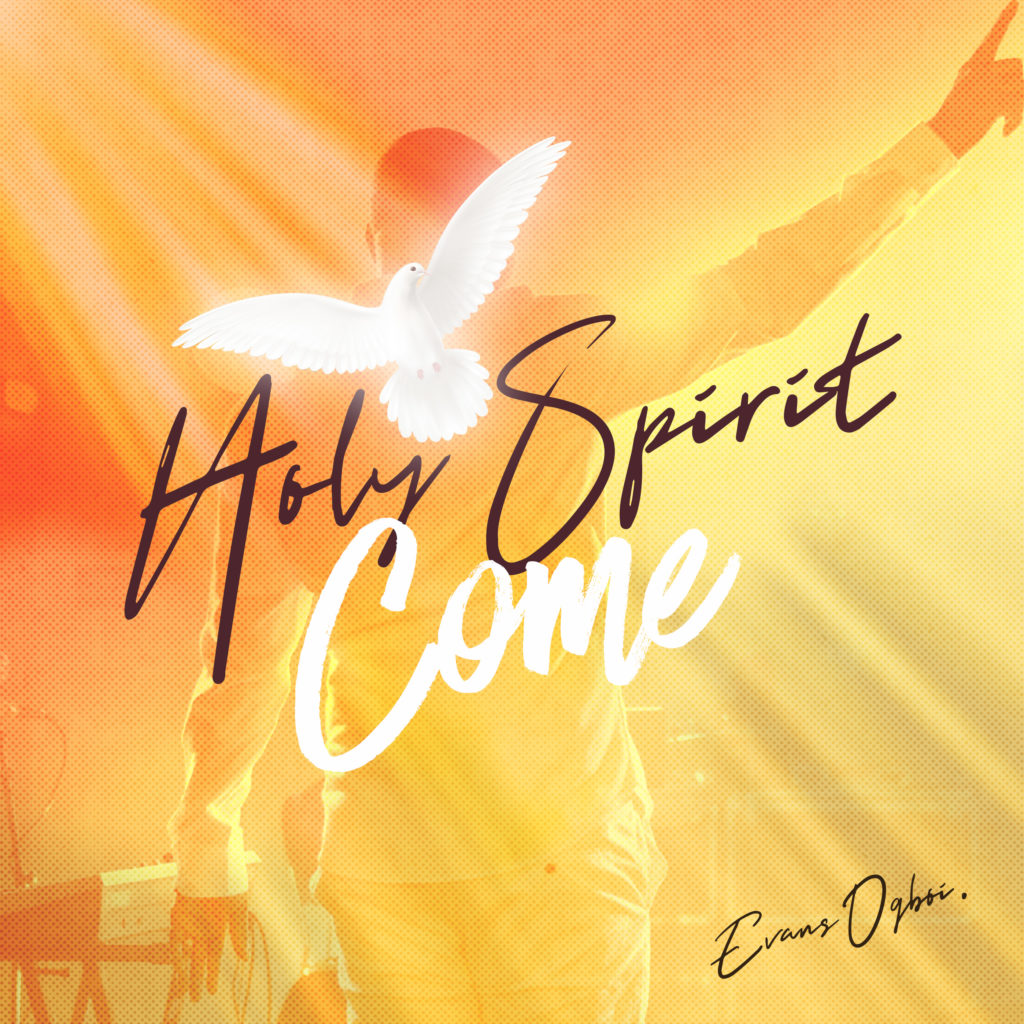  Evans Ogboi 'Holy Spirit Come' Mp3 Download