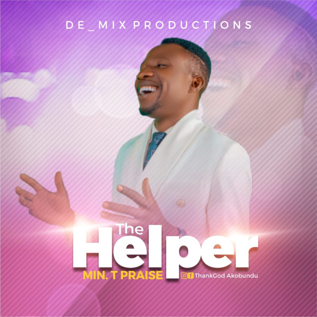 Min. T. Praise 'The Helper' Mp3 Download