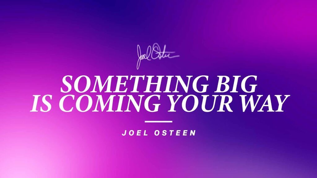 "Something Big Is Coming Your Way" Sermon by  Joel Osteen