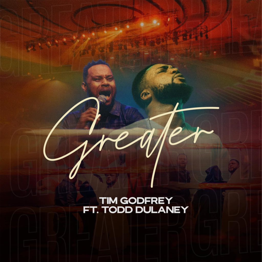 Tim Godfrey 'Greater' (ft. Todd Dulaney) Mp3 Download