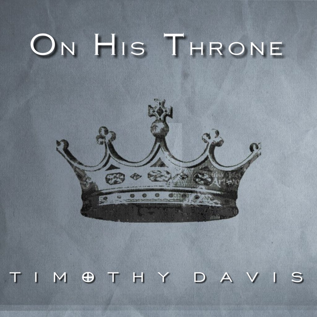 Timothy Davis 'On His Throne' Mp3 Download