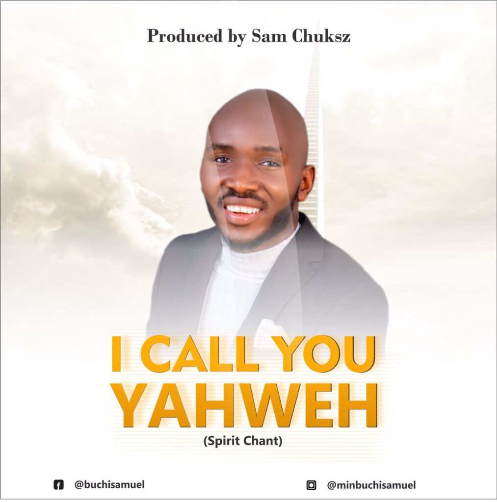 Buchi Samuel 'I Call You Yahweh' Mp3 Download