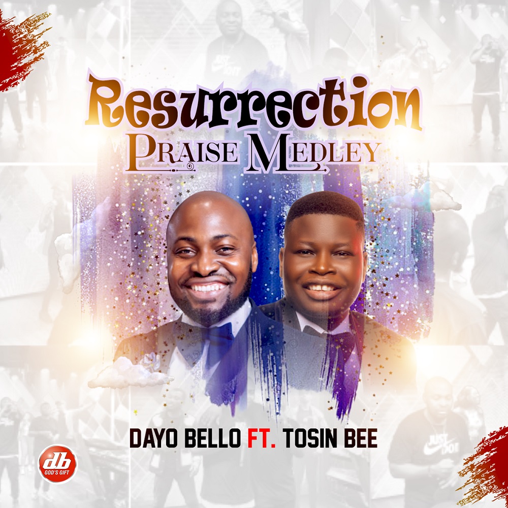 Dayo Bello 'Resurrection Praise Medley' (ft. Tosin Bee) Mp3 Download