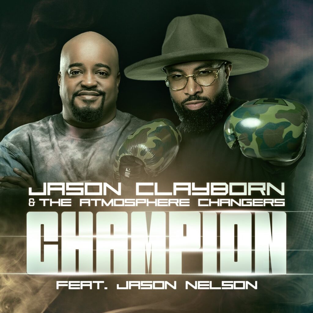 Jason Clayborn & The Atmosphere Changers 'Champion' (ft. Jason Nelson) Mp3 Download