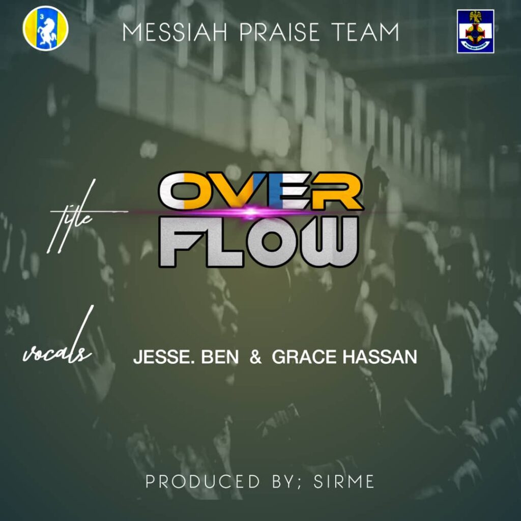 Messiah Praise Team 'Overflow' (ft. Jesse Ben & Grace Hassan)