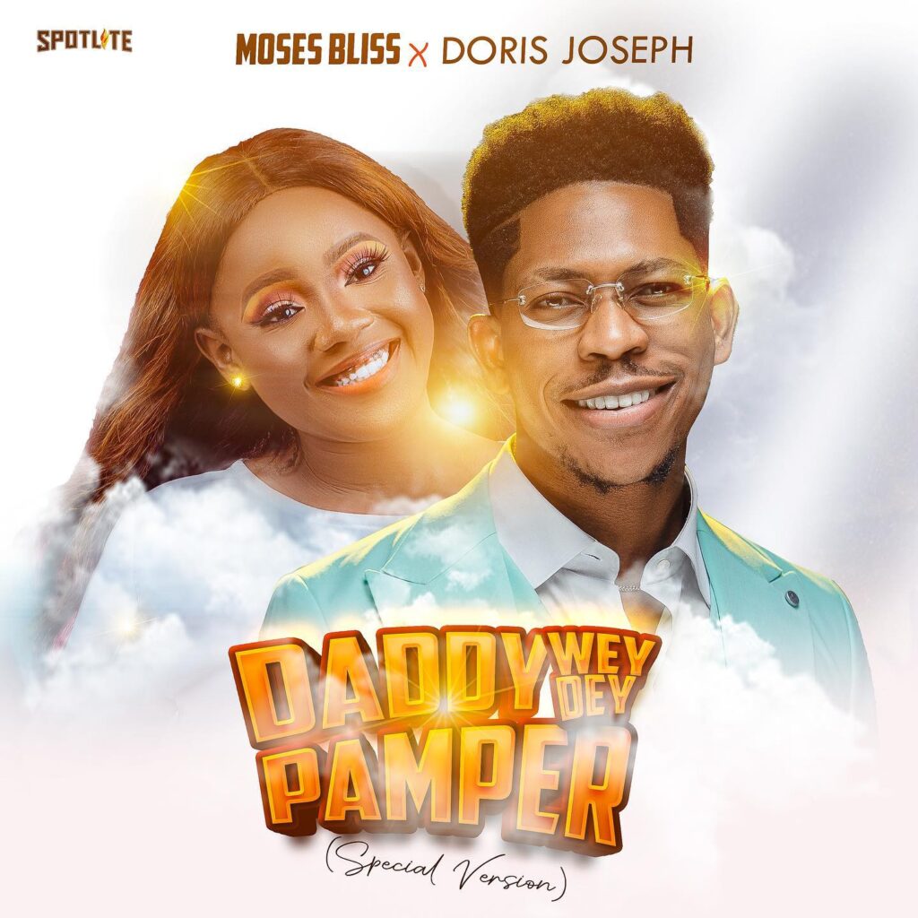 Moses Bliss & Doris Joseph 'Daddy Wey Dey Pamper' (Special Version) Mp3 Download