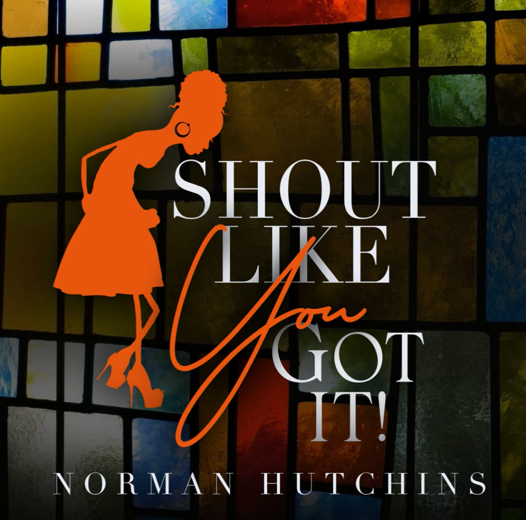 Norman Hutchins 'Shout Like You Got It' Mp3 Download