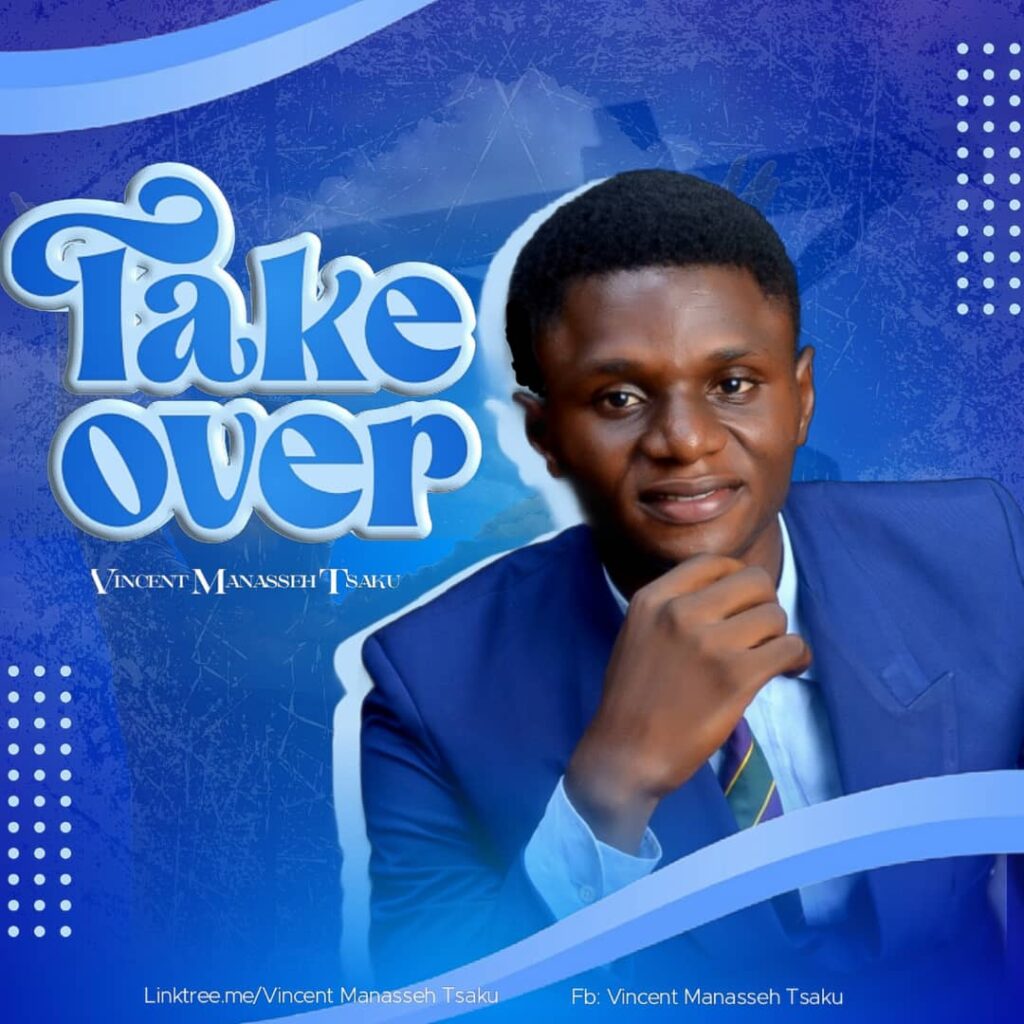 Vincent Manasseh Tsaku 'Take Over' Mp3 Download