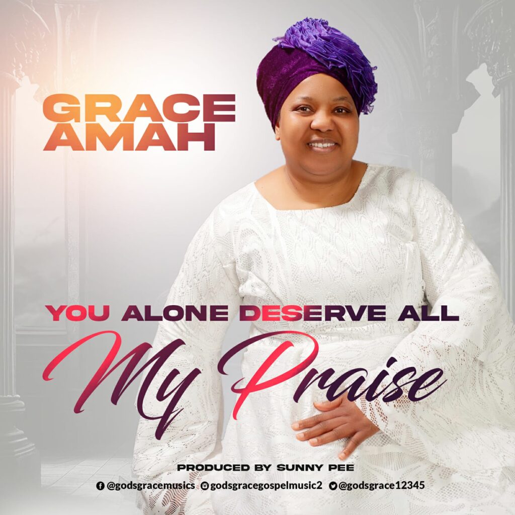 Grace Amah 'You Alone Deserve All My Praise' Mp3 Download