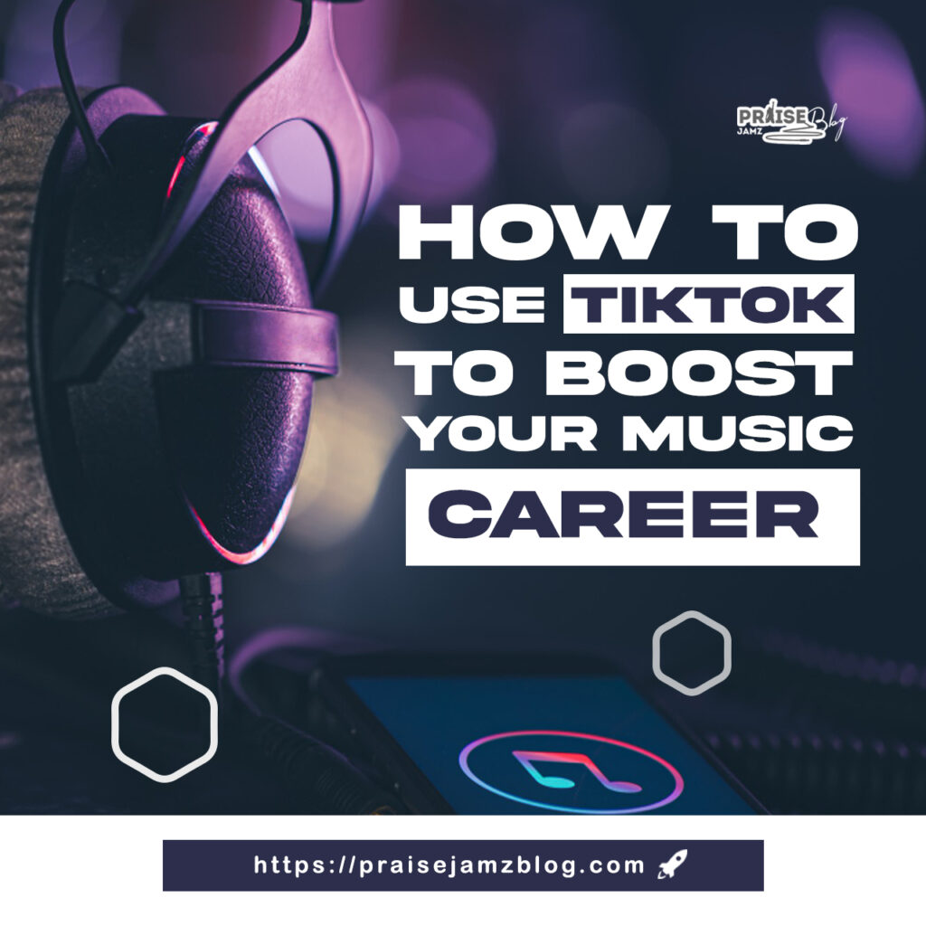 How to Use TikTok to Boost Your Music Career: Tips and Tricks for Musicians