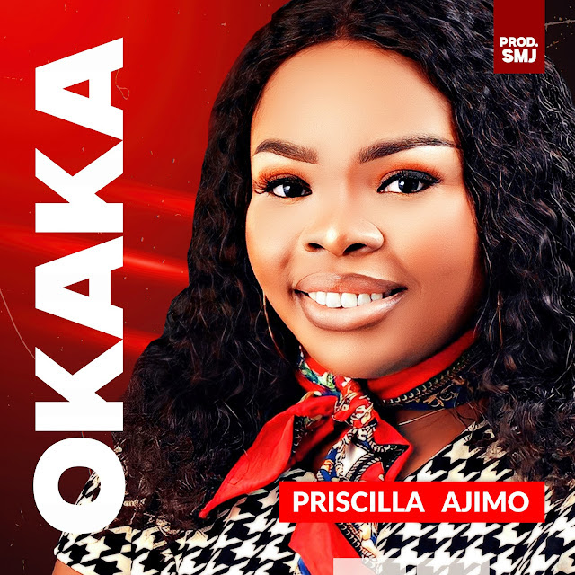 Priscilla Ajimo - Okaka