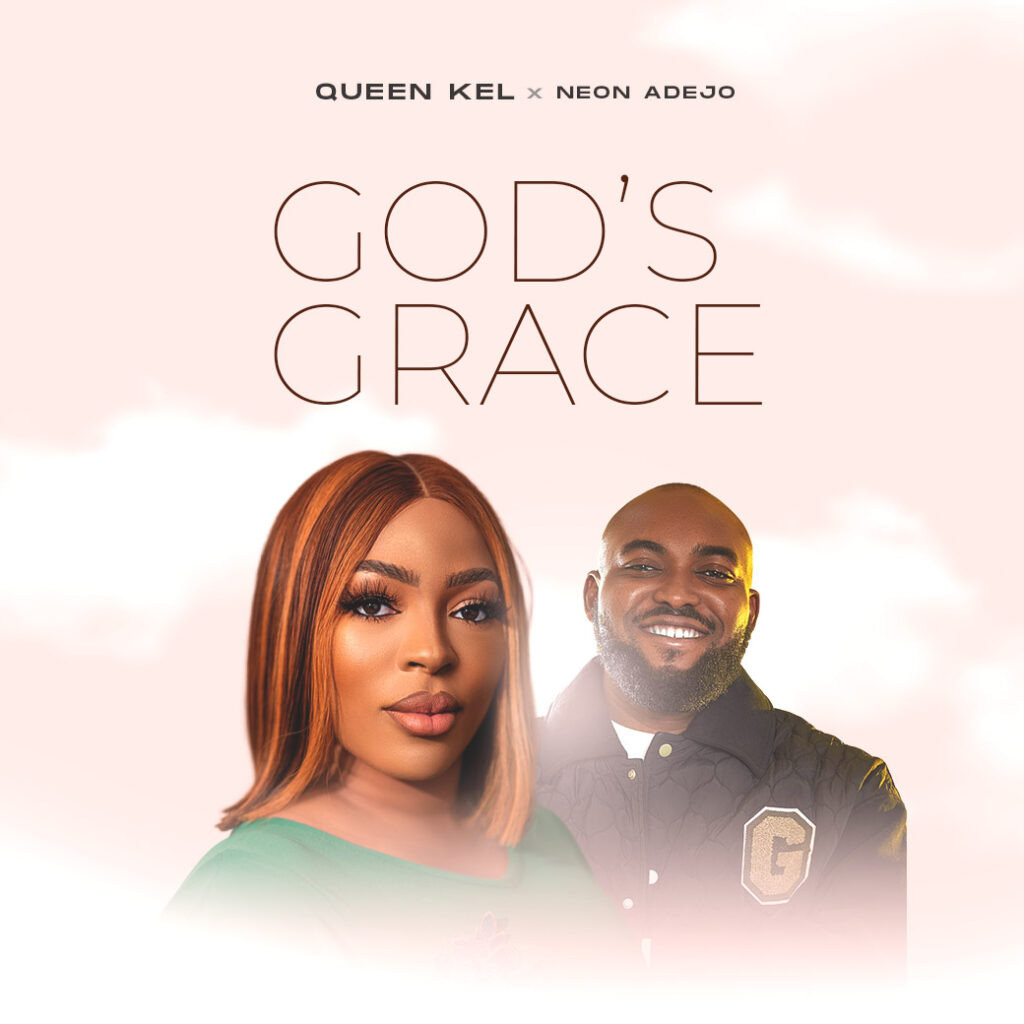 Queen Kel 'God's Grace' (ft. Neon Adejo) Mp3 Download