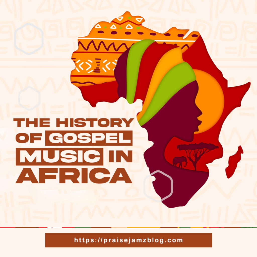 The History of Gospel Music In Africa