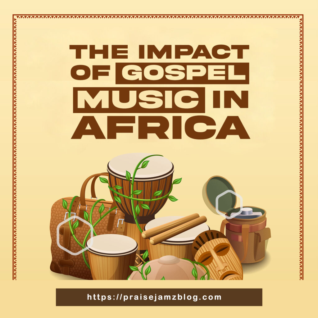 The Impact of Gospel Music In Africa