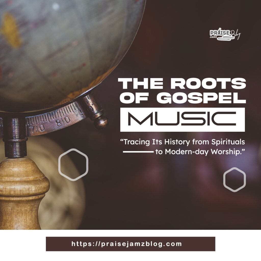 The Roots of Gospel Music, Tracing Its History from Spirituals to Modern-day Worship