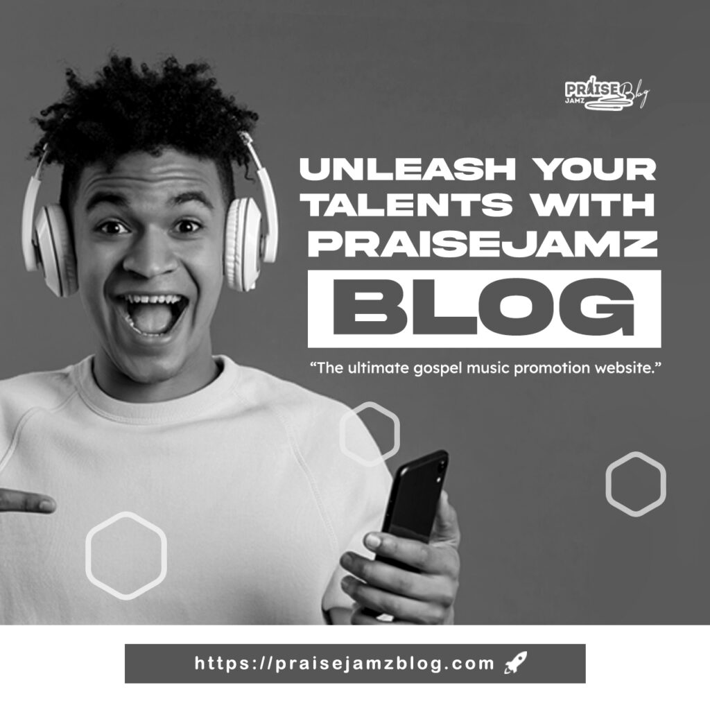 Unleash Your Talents with Praisejamzblog: The Ultimate Gospel Music Promotion Website