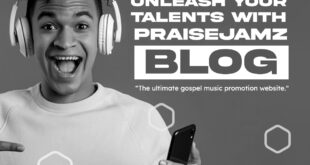 Unleash Your Talents with Praisejamzblog: The Ultimate Gospel Music Promotion Website