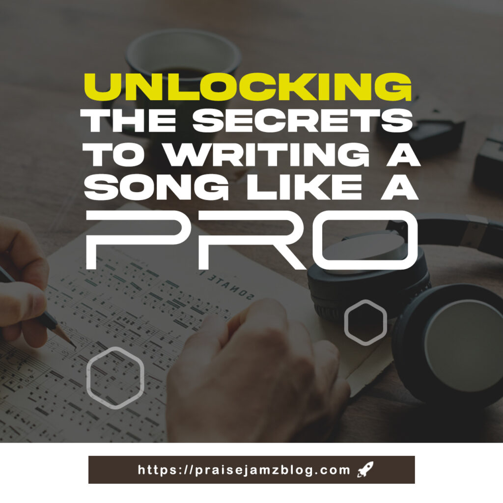 Unlocking the Secrets to Writing a Song Like a Pro